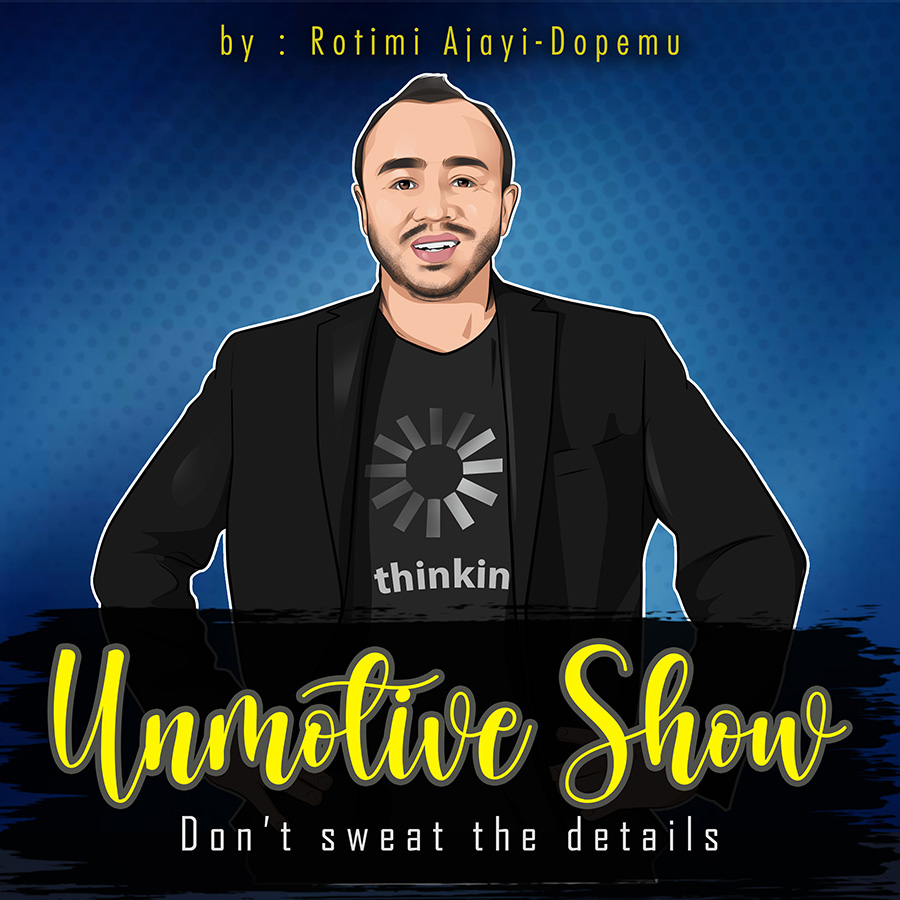 Unmotive Show by Rotimi Ajayi-Dopemu | Produced in association with Questist LLC